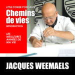 Jacques Weemaels – Chemins de vie – Introduction Podcast