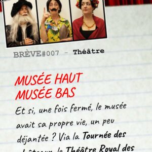 Brève #007 – Musée Haut, Musée Bas. Comédie Théâtre Royal des Galeries.